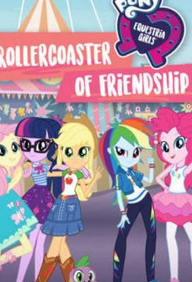 My Little Pony Equestria Girls: Rollercoaster of Friendship (2018)